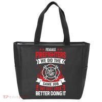 Female Firefighter We Do The Same Job We Just Look Better Tote Bag thumb 0