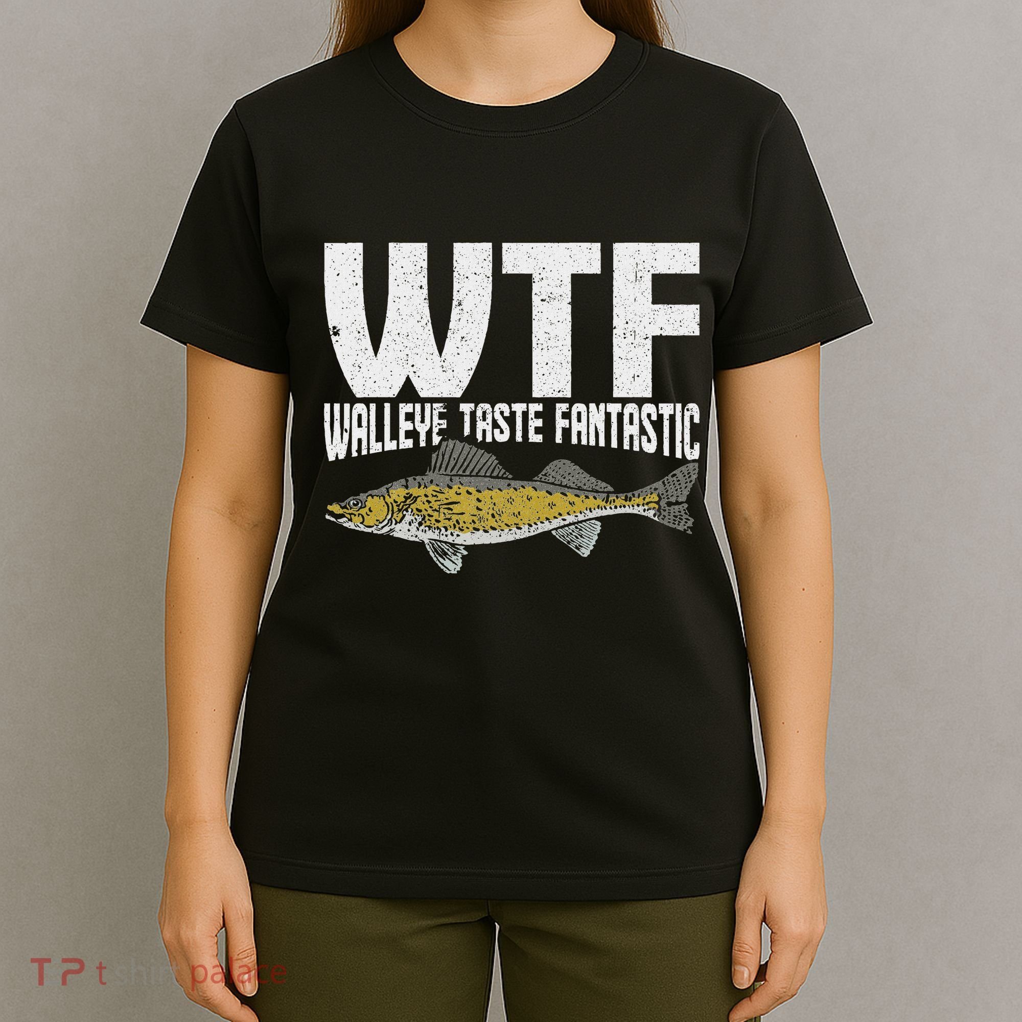 Funny Fisherman Wtf Walleye Taste Fantastic Walleye Fishing T-Shirt