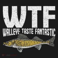 Funny Fisherman Wtf Walleye Taste Fantastic Walleye Fishing T-Shirt thumb 7