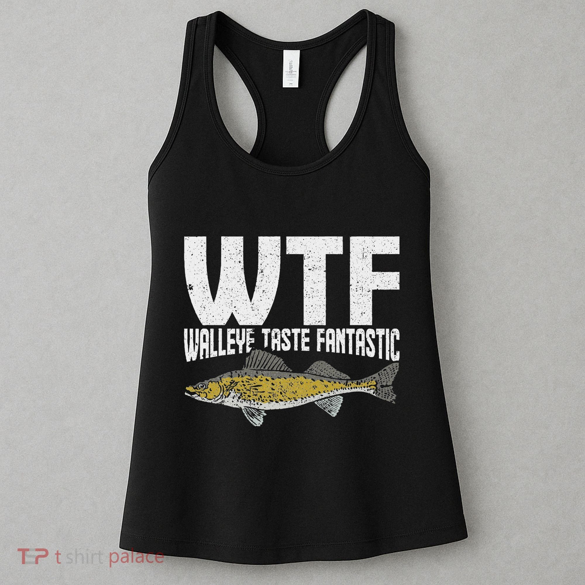 Funny Fisherman Wtf Walleye Taste Fantastic Walleye Fishing Women's Tank Top