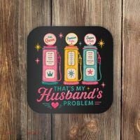 Funny Funny Wife Gas Meme That's My Husband's Problem Coaster thumb 0