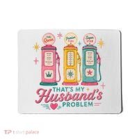 Funny Funny Wife Gas Meme That's My Husband's Problem Mousepad thumb 0