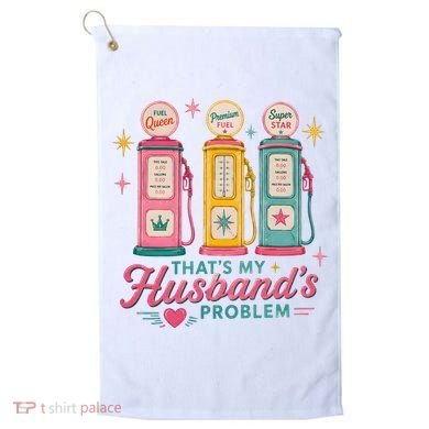 Funny Funny Wife Gas Meme That's My Husband's Problem Golf Towel