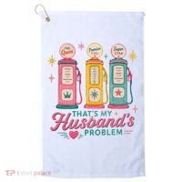 Funny Funny Wife Gas Meme That's My Husband's Problem Golf Towel thumb 0