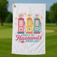 Funny Funny Wife Gas Meme That's My Husband's Problem Golf Towel thumb 1