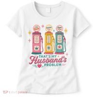 Funny Funny Wife Gas Meme That's My Husband's Problem Women's T-Shirt thumb 0