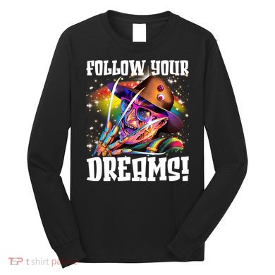 Freddy Follow Your Dream Rainbow Freddy Nightmare Horror Halloween Long Sleeve Shirt