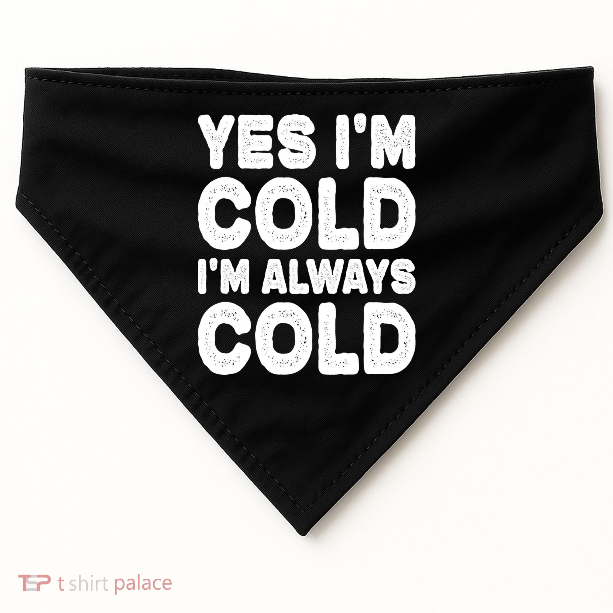 Figuratively Freezing Yes Im Cold Always Cold Funny Snow Meaningful Gift USA-Made Doggie Bandana