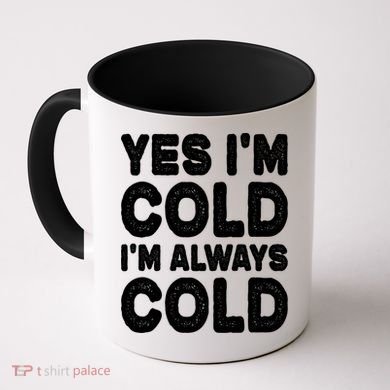 Figuratively Freezing Yes Im Cold Always Cold Funny Snow Meaningful Gift Coffee Mug