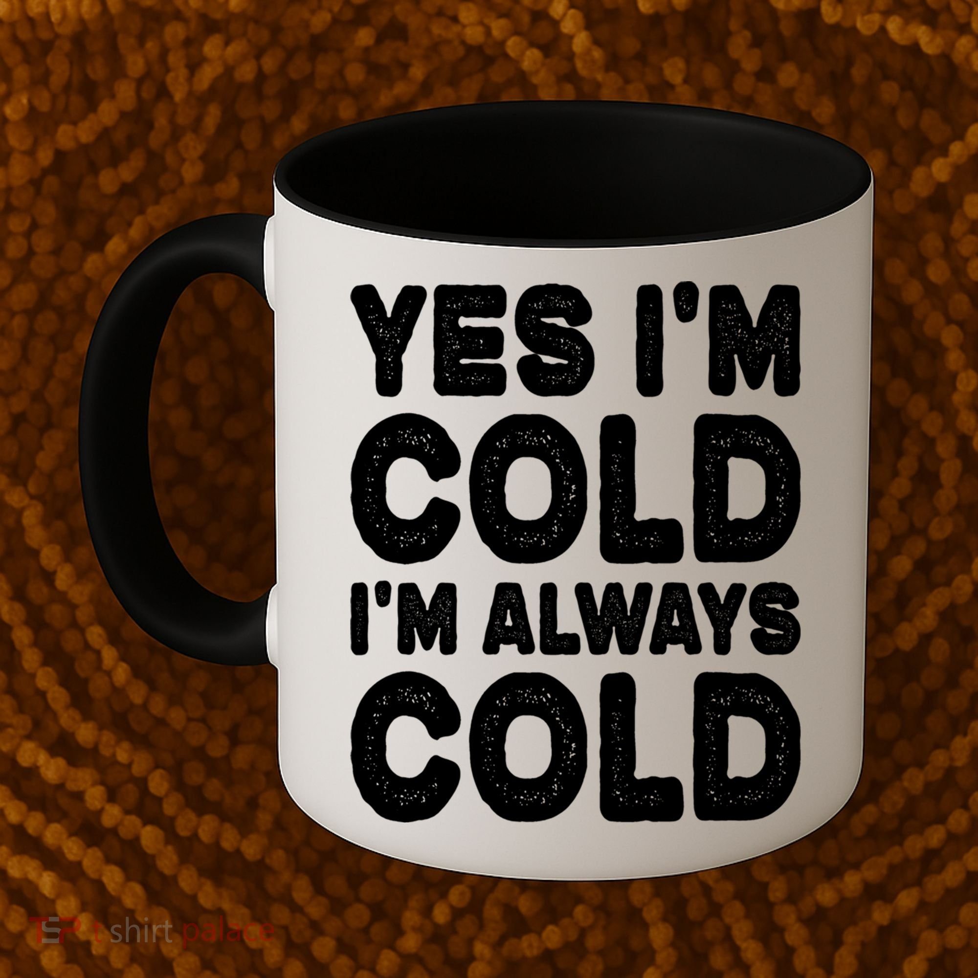 Figuratively Freezing Yes Im Cold Always Cold Funny Snow Meaningful Gift Coffee Mug