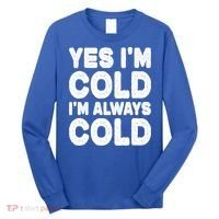 Figuratively Freezing Yes Im Cold Always Cold Funny Snow Meaningful Gift Long Sleeve Shirt thumb 0