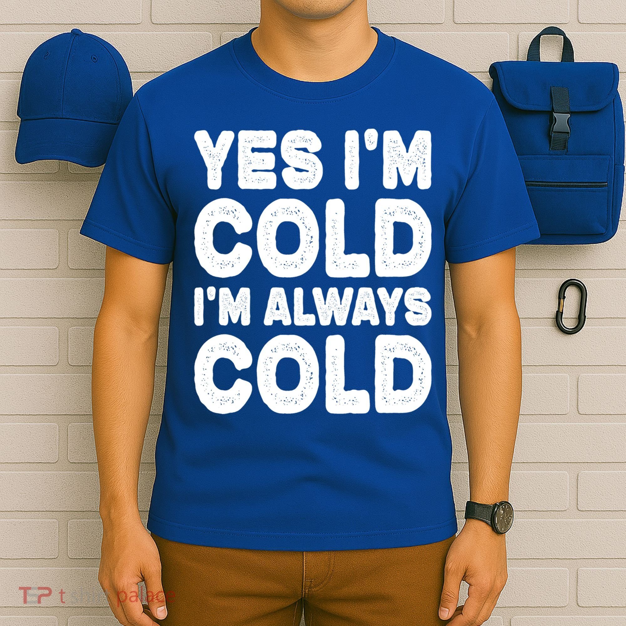 Figuratively Freezing Yes Im Cold Always Cold Funny Snow Meaningful Gift T-Shirt
