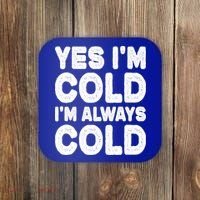 Figuratively Freezing Yes Im Cold Always Cold Funny Snow Meaningful Gift Coaster thumb 0