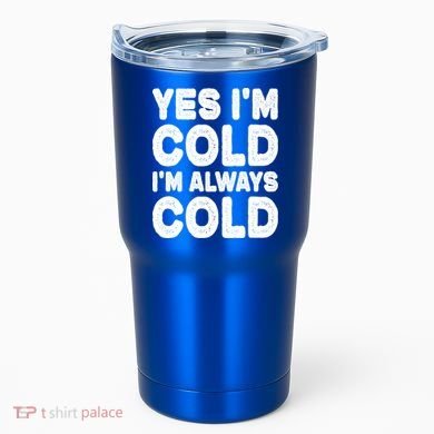 Figuratively Freezing Yes Im Cold Always Cold Funny Snow Meaningful Gift Tumbler