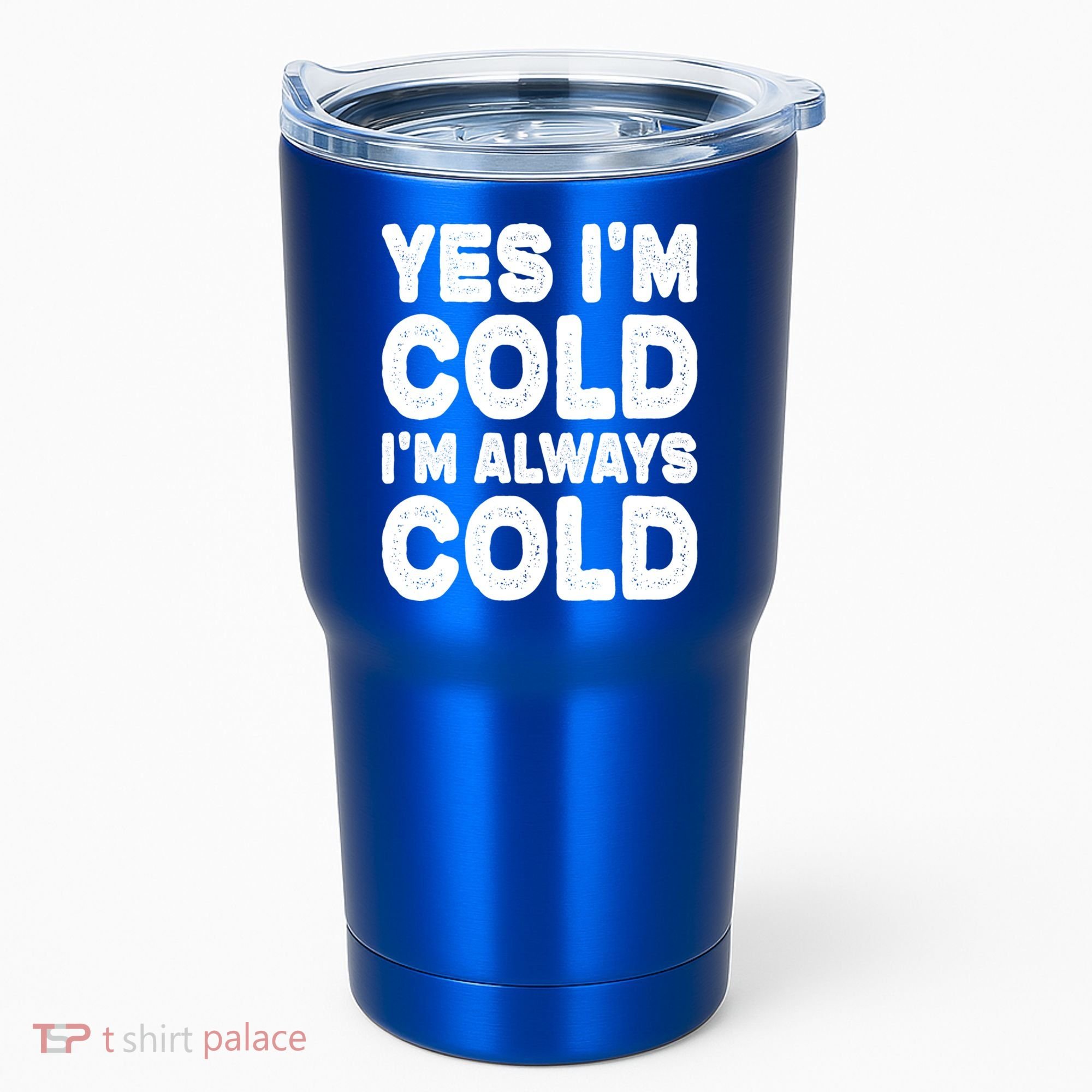 Figuratively Freezing Yes Im Cold Always Cold Funny Snow Meaningful Gift Tumbler