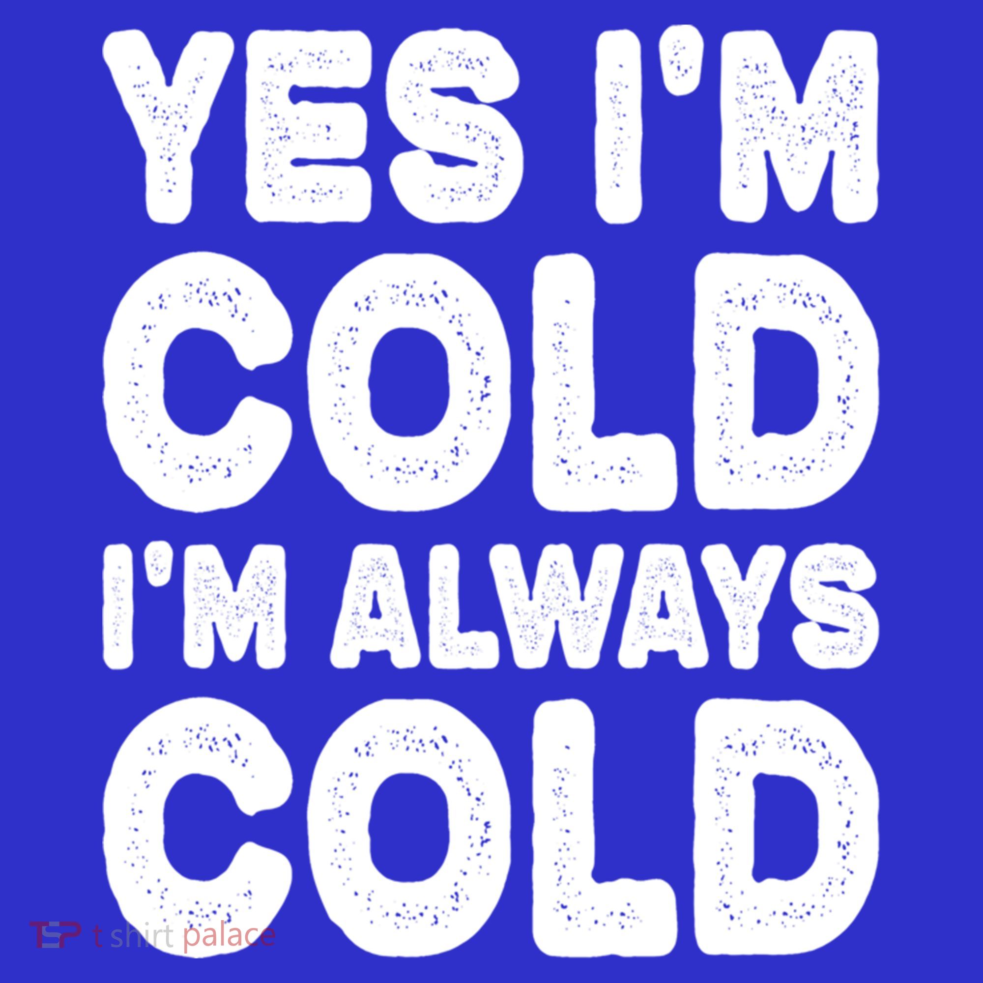 Figuratively Freezing Yes Im Cold Always Cold Funny Snow Meaningful Gift Mousepad