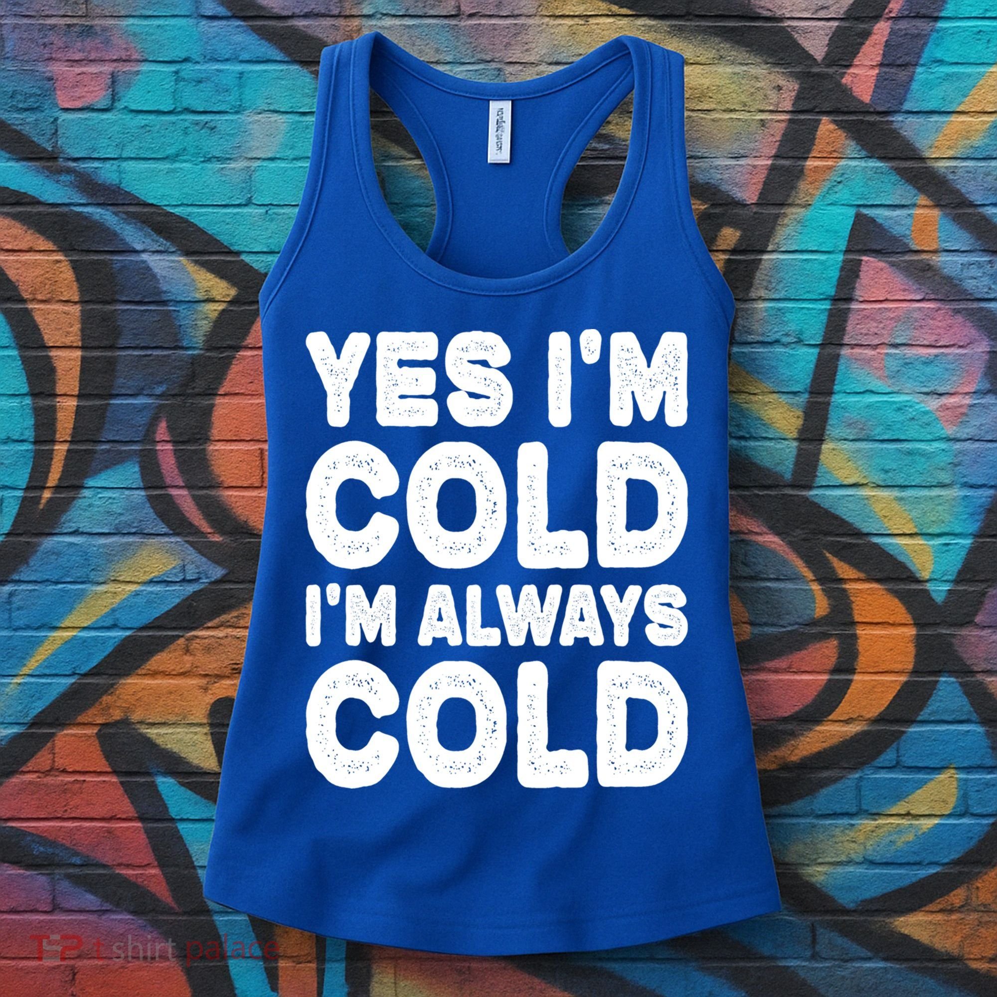 Figuratively Freezing Yes Im Cold Always Cold Funny Snow Meaningful Gift Women's Tank Top