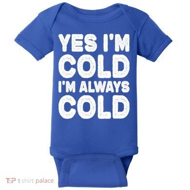 Figuratively Freezing Yes Im Cold Always Cold Funny Snow Meaningful Gift Baby Bodysuit
