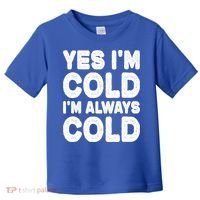 Figuratively Freezing Yes Im Cold Always Cold Funny Snow Meaningful Gift Toddler T-Shirt thumb 0