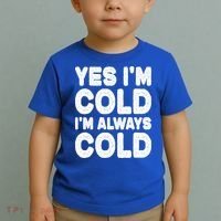 Figuratively Freezing Yes Im Cold Always Cold Funny Snow Meaningful Gift Toddler T-Shirt thumb 2