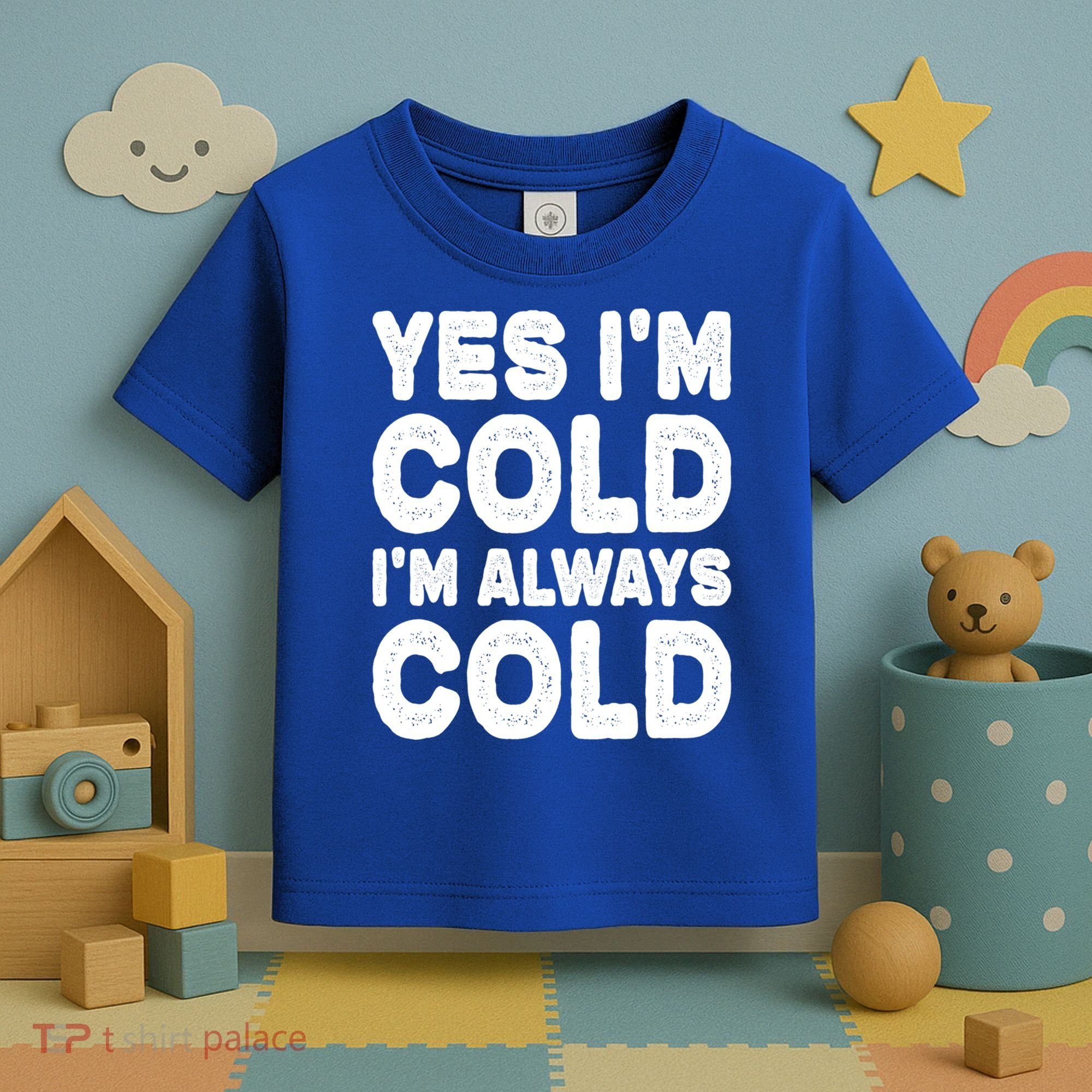 Figuratively Freezing Yes Im Cold Always Cold Funny Snow Meaningful Gift Toddler T-Shirt
