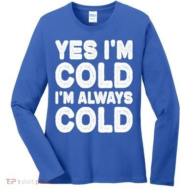 Figuratively Freezing Yes Im Cold Always Cold Funny Snow Meaningful Gift Women's Long Sleeve Shirt