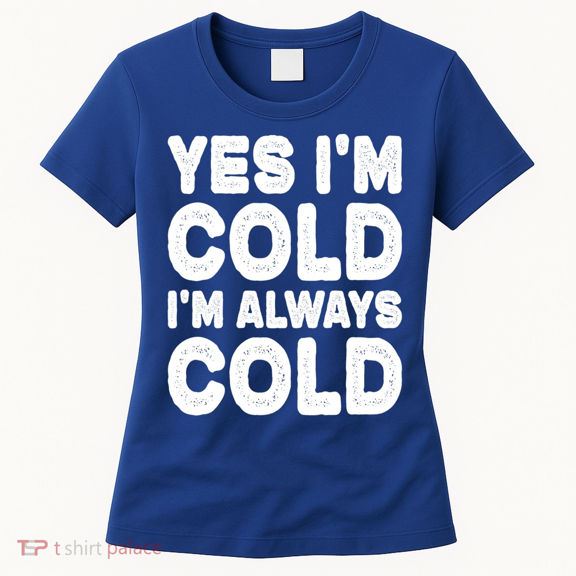 Figuratively Freezing Yes Im Cold Always Cold Funny Snow Meaningful Gift Women's T-Shirt