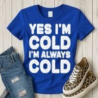 Figuratively Freezing Yes Im Cold Always Cold Funny Snow Meaningful Gift Women's T-Shirt thumb 3