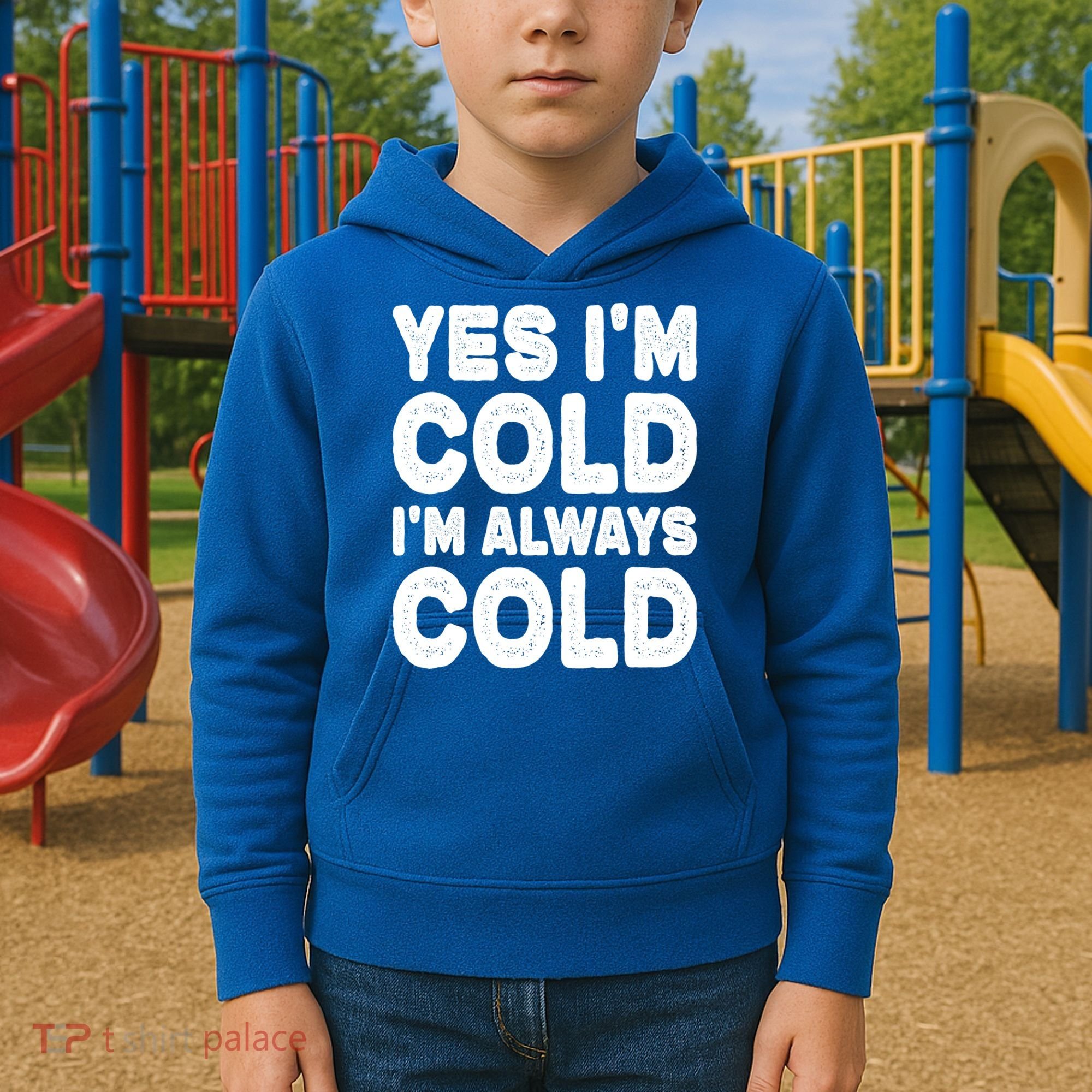 Figuratively Freezing Yes Im Cold Always Cold Funny Snow Meaningful Gift Kids Hoodie