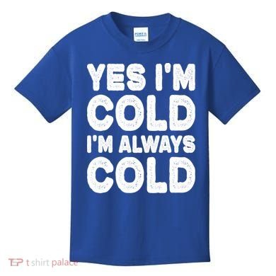 Figuratively Freezing Yes Im Cold Always Cold Funny Snow Meaningful Gift Kids T-Shirt