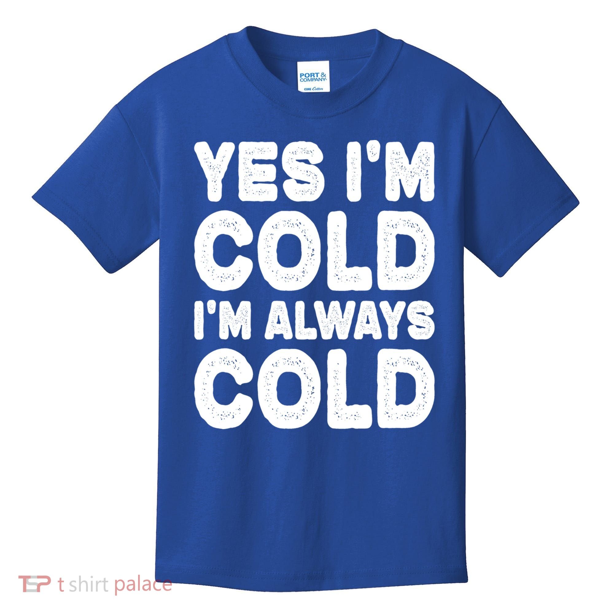 Figuratively Freezing Yes Im Cold Always Cold Funny Snow Meaningful Gift Kids T-Shirt