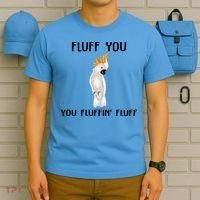 Funny Fluff You Fluffin Fluff Cockatoo Parrot Bird Gift T-Shirt thumb 5