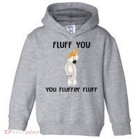 Funny Fluff You Fluffin Fluff Cockatoo Parrot Bird Gift Toddler Hoodie thumb 0