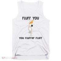Funny Fluff You Fluffin Fluff Cockatoo Parrot Bird Gift Tank Top thumb 0