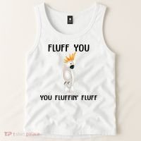 Funny Fluff You Fluffin Fluff Cockatoo Parrot Bird Gift Tank Top thumb 2