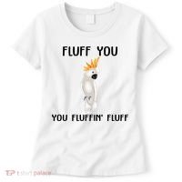Funny Fluff You Fluffin Fluff Cockatoo Parrot Bird Gift Women's T-Shirt thumb 0