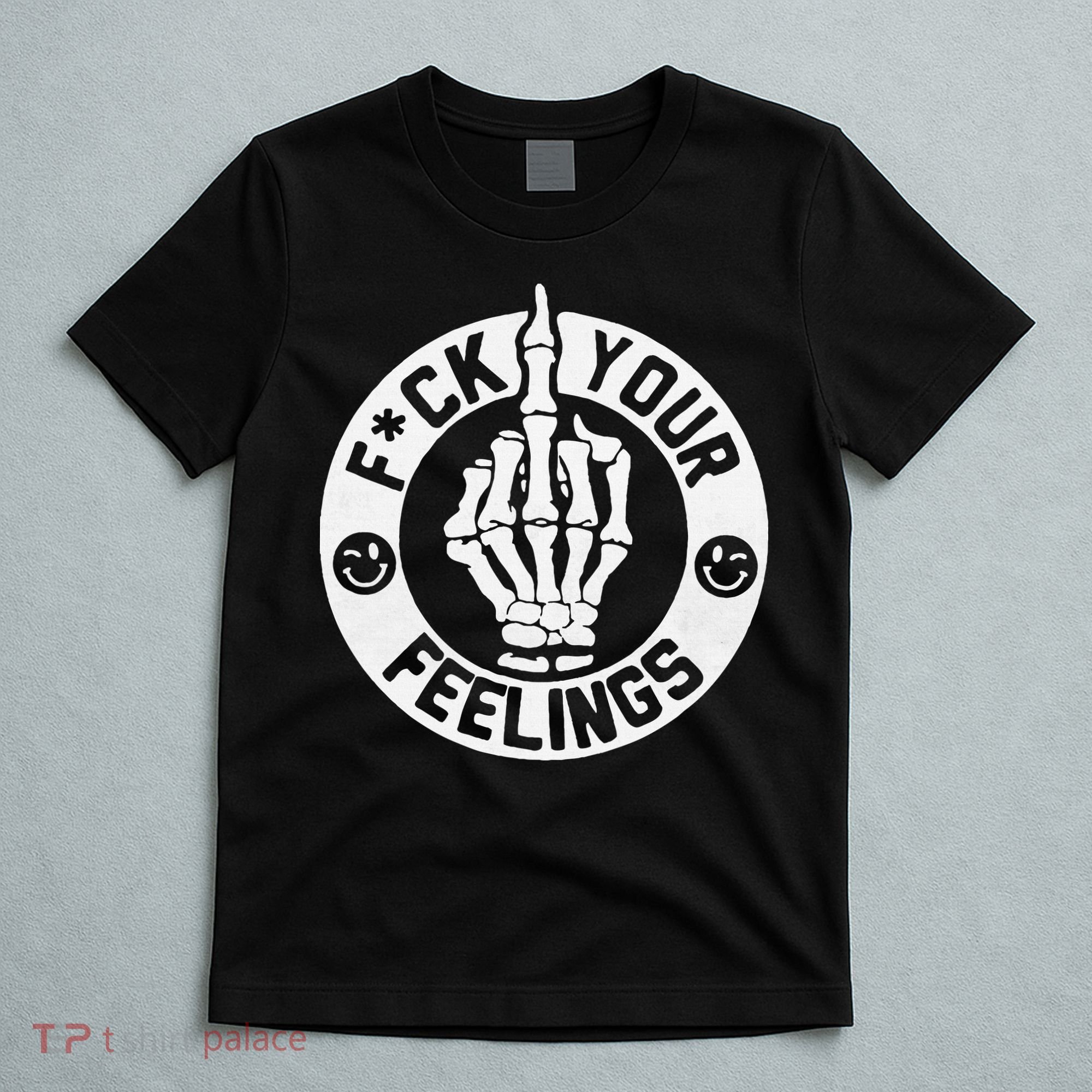 Funny Fuck Your Feelings T-Shirt