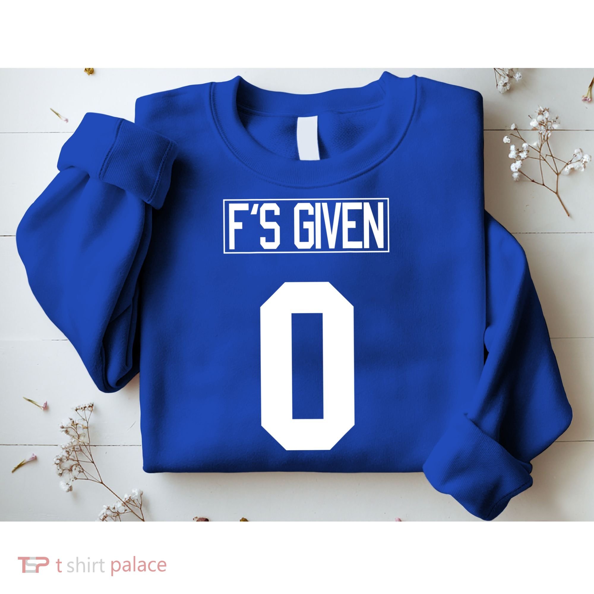 F'S GIVEN 0, Funny Sarcastic Humor White STYLE #2 Sweatshirt