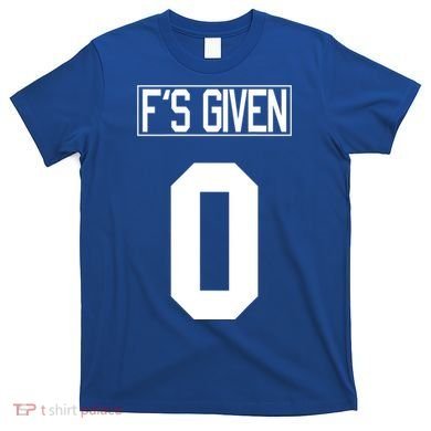 F'S GIVEN 0, Funny Sarcastic Humor White STYLE #2 T-Shirt