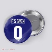 F'S GIVEN 0, Funny Sarcastic Humor White STYLE #2 Button thumb 0