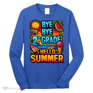 Funny Goodbye 2nd Grade Hello Summer Funny Gift Long Sleeve Shirt