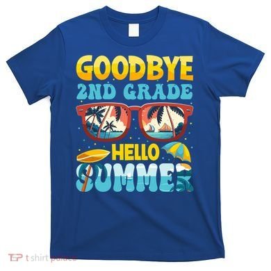 Funny Goodbye 2nd Grade Hello Summer Great Gift T-Shirt