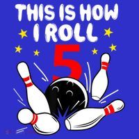 Funny Gift 5 Year Old Bowling Gift This Is How I Roll 5th Birthday Boys Gift Kids T-Shirt thumb 4