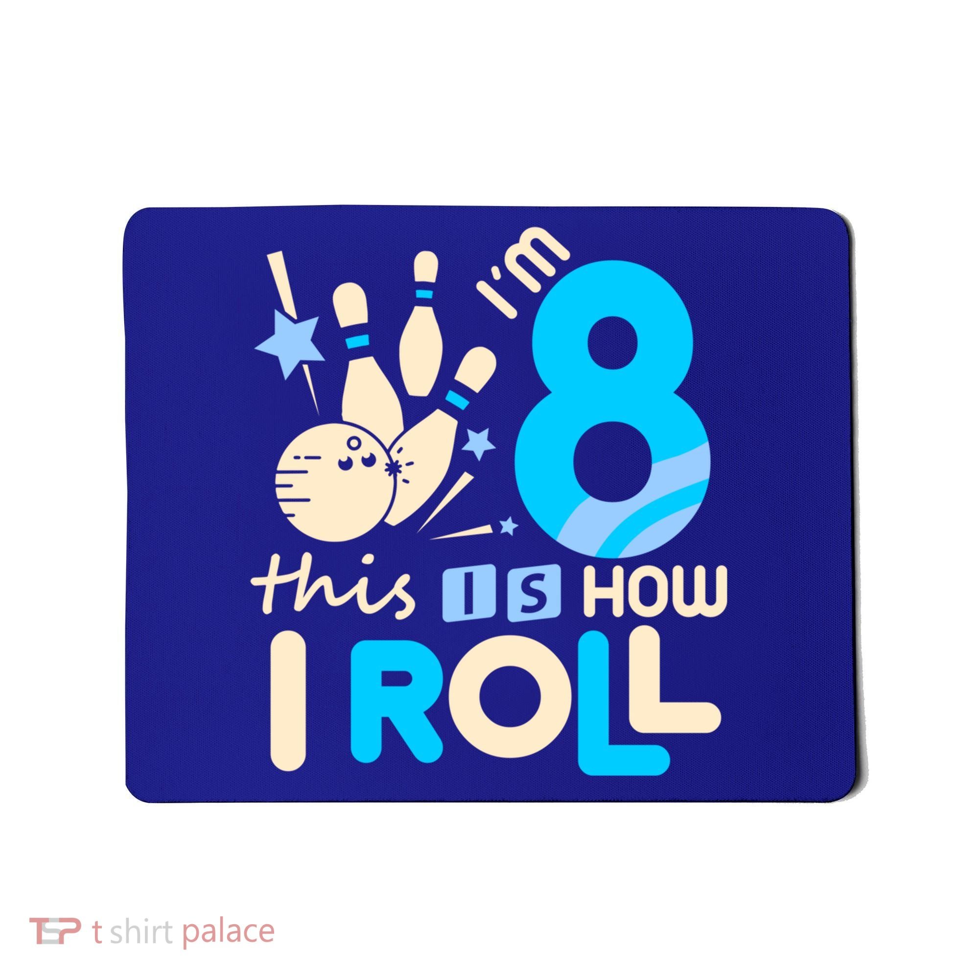 Funny Gift 8th Birthday Bowling Gift I'm 8 Eight This Is How I Roll Funny Gift Mousepad