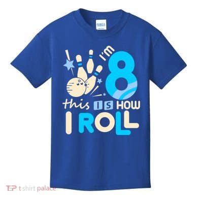 Funny Gift 8th Birthday Bowling Gift I'm 8 Eight This Is How I Roll Funny Gift Kids T-Shirt