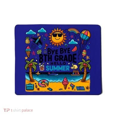 Funny Goodbye 8th Grade Hello Summer Meaningful Gift Mousepad