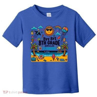 Funny Goodbye 8th Grade Hello Summer Meaningful Gift Toddler T-Shirt