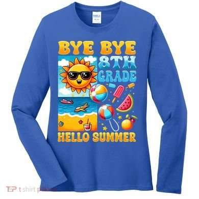 Funny Goodbye 8th Grade Hello Summer Gift Women's Long Sleeve Shirt