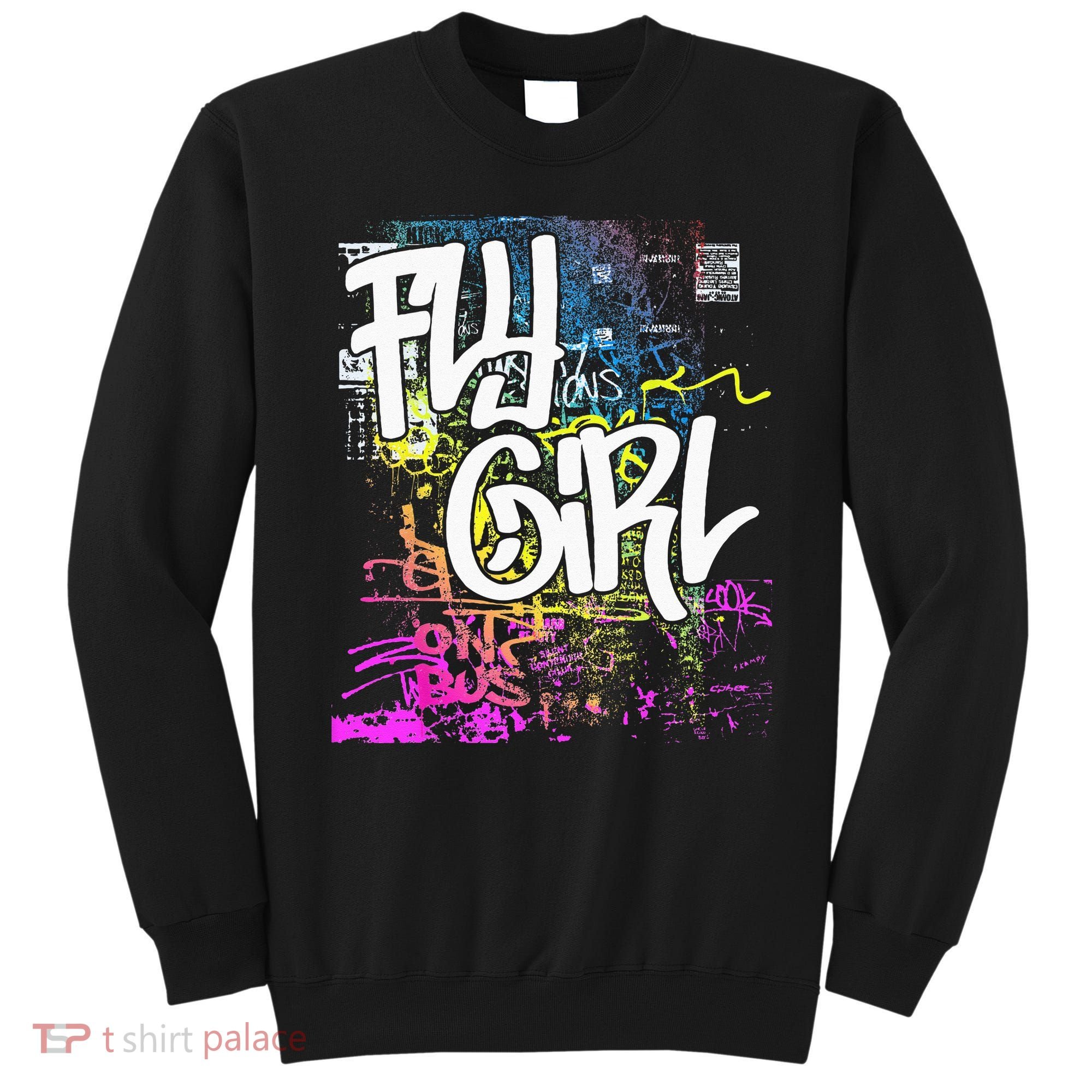 Fly Girl 80s 90s Rap BGirl Old School Hip Hop Graffiti Sweatshirt