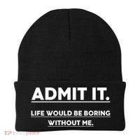 Funny Gift Admit It Life Would Be Boring Without Me Funny Saying Gift Beanie thumb 0